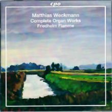 Matthias Weckmann Complete Organ Works – Friedhelm Flamme